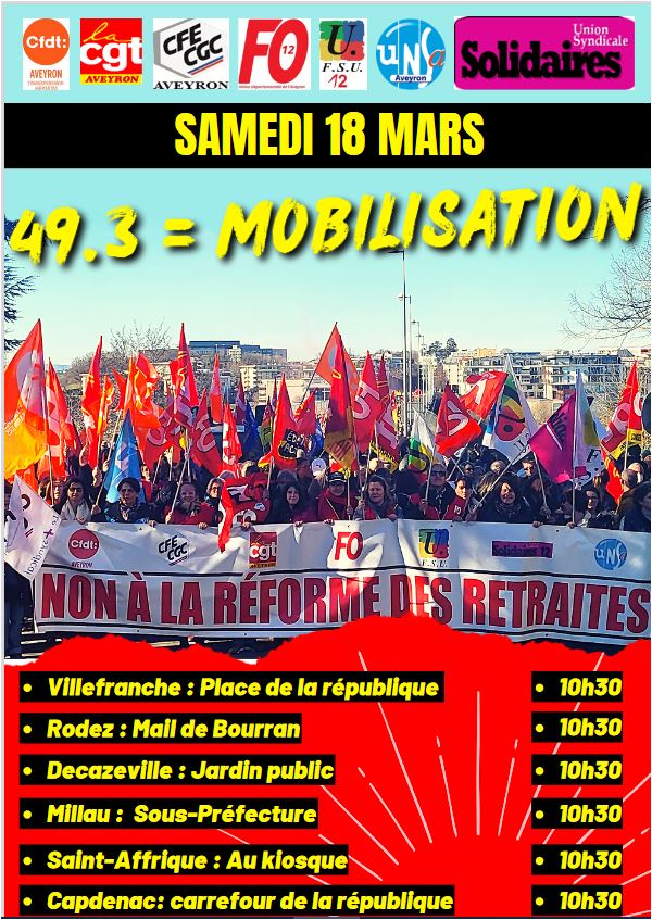 SAMEDI 18 MARS&nbsp;: MOBILISATIONS EN AVEYRON  CONTRE LA REFORME DES RETRAITES / CONTRE LE 49.3